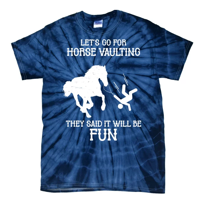 Let's Go For Horse Vaulting They Said It Will Be Fun Tie-Dye T-Shirt