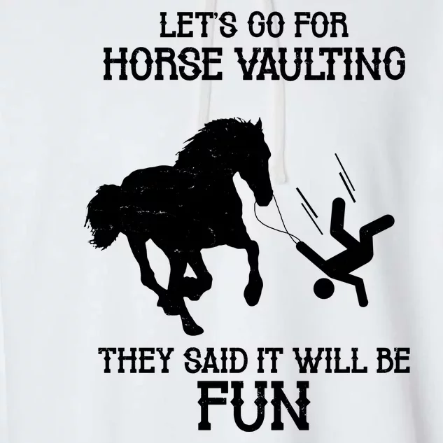 Let's Go For Horse Vaulting They Said It Will Be Fun Garment-Dyed Fleece Hoodie