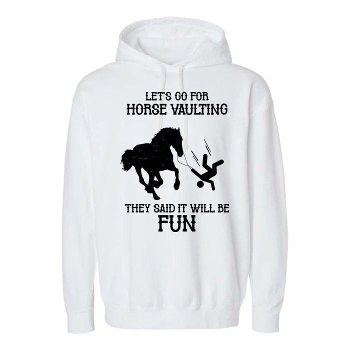 Let's Go For Horse Vaulting They Said It Will Be Fun Garment-Dyed Fleece Hoodie