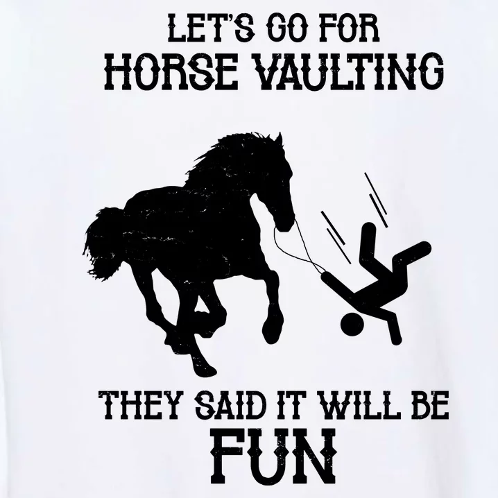 Let's Go For Horse Vaulting They Said It Will Be Fun Garment-Dyed Sweatshirt