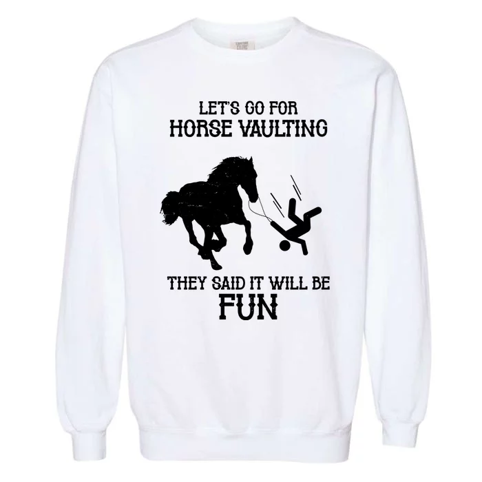 Let's Go For Horse Vaulting They Said It Will Be Fun Garment-Dyed Sweatshirt