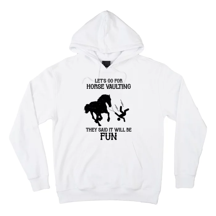 Let's Go For Horse Vaulting They Said It Will Be Fun Hoodie