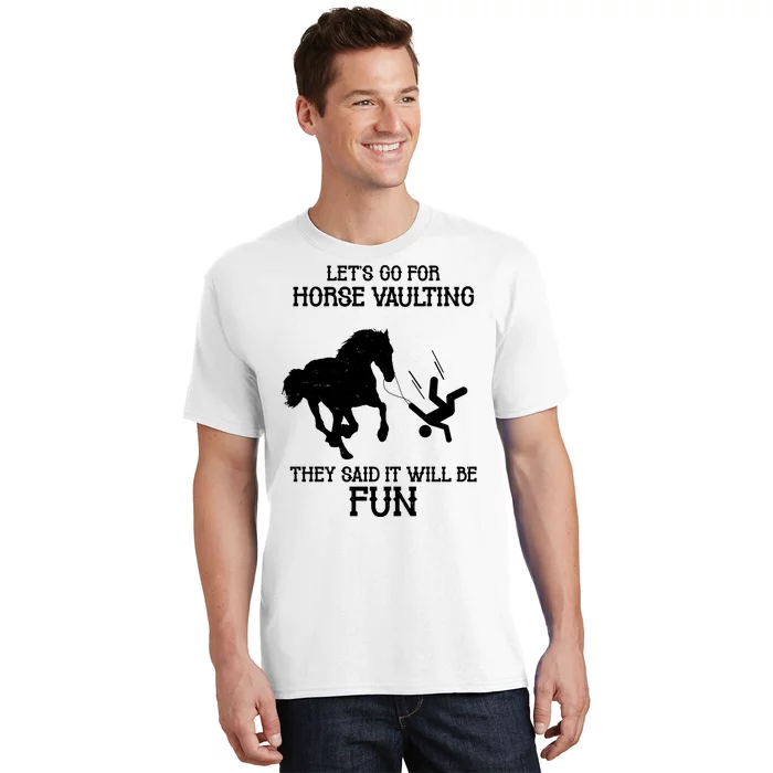 Let's Go For Horse Vaulting They Said It Will Be Fun T-Shirt