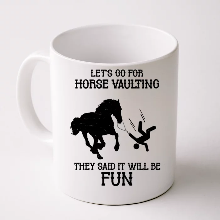 Let's Go For Horse Vaulting They Said It Will Be Fun Front & Back Coffee Mug