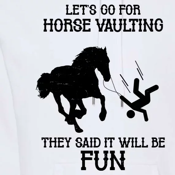 Let's Go For Horse Vaulting They Said It Will Be Fun Premium Hoodie