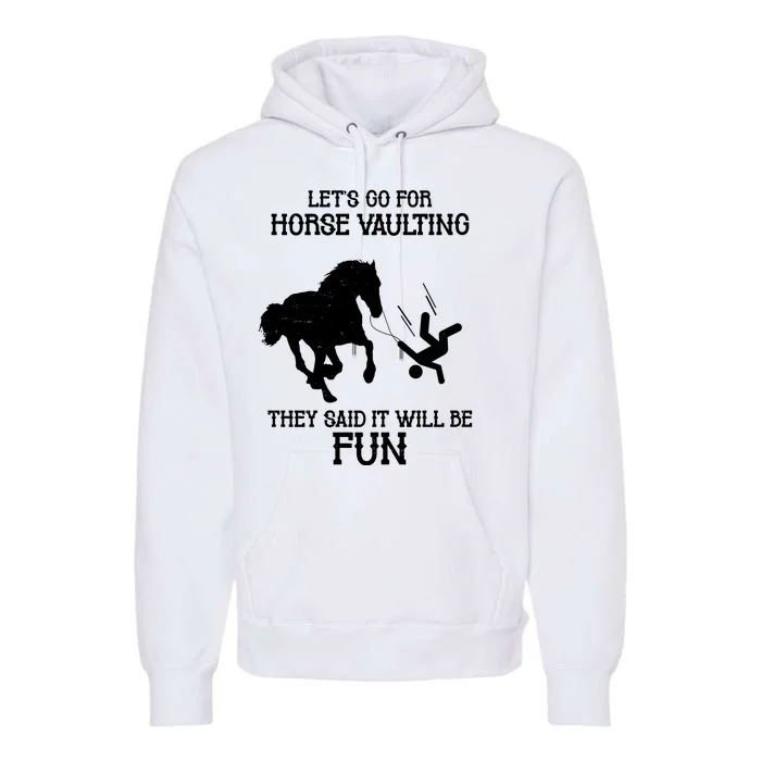 Let's Go For Horse Vaulting They Said It Will Be Fun Premium Hoodie