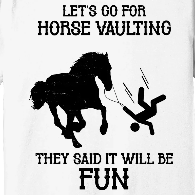 Let's Go For Horse Vaulting They Said It Will Be Fun Premium T-Shirt