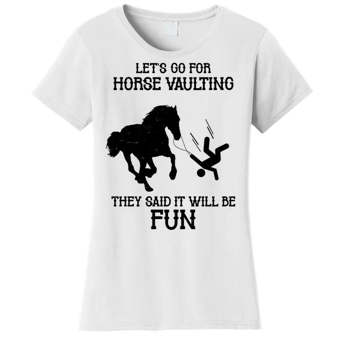 Let's Go For Horse Vaulting They Said It Will Be Fun Women's T-Shirt