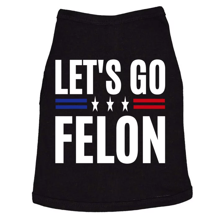 LetS Go Felon Voting For The Convicted Felon Funny 2024 Doggie Tank