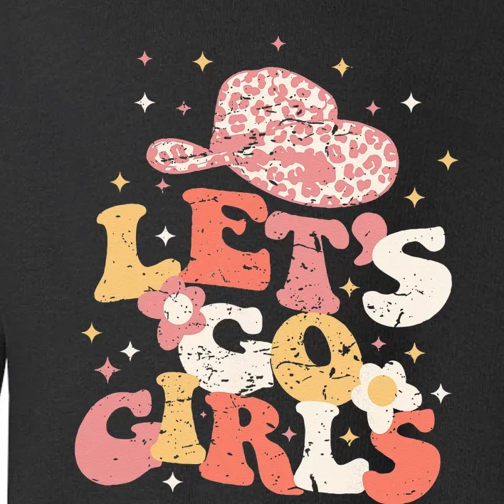 Lets Go Girls Western Cowgirl Hat Bachelorette Bridal Party Toddler Sweatshirt