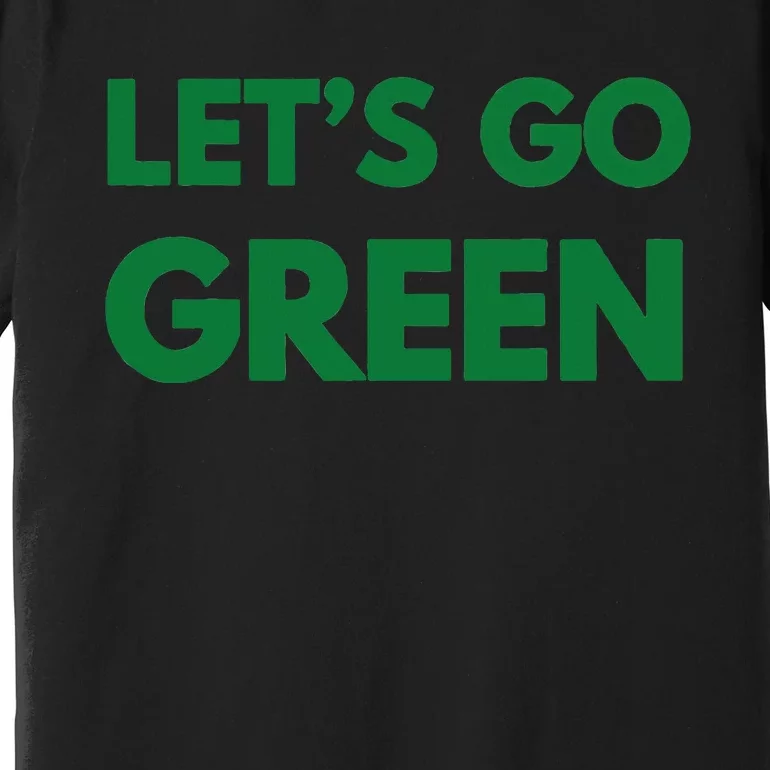 LetS Go Green Sport Wear Premium T-Shirt