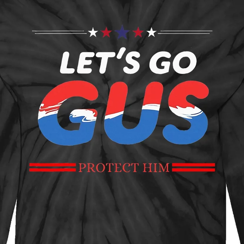 LetS Go Gus Protect Him Harris Walz 2024 For President Tie-Dye Long Sleeve Shirt