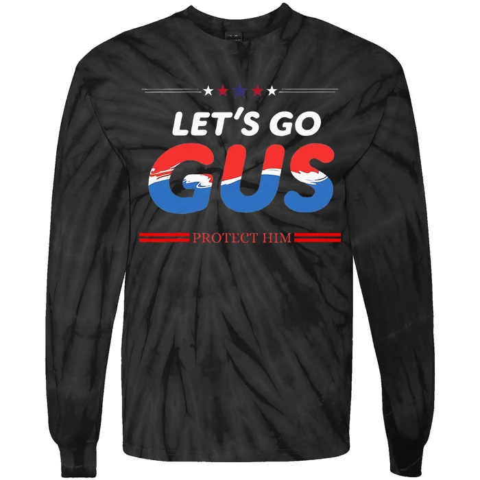 LetS Go Gus Protect Him Harris Walz 2024 For President Tie-Dye Long Sleeve Shirt