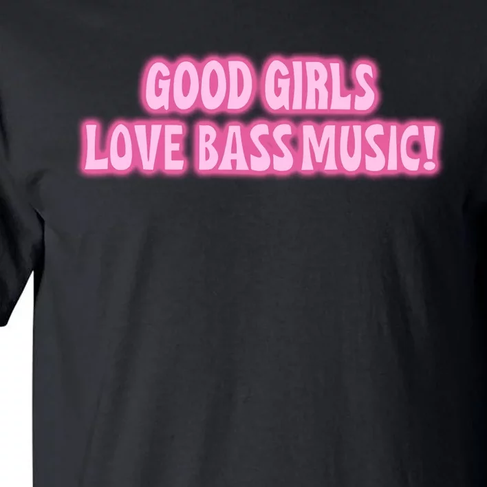 Littlesavagedesign Good Girl Love Bass Music Tall T-Shirt