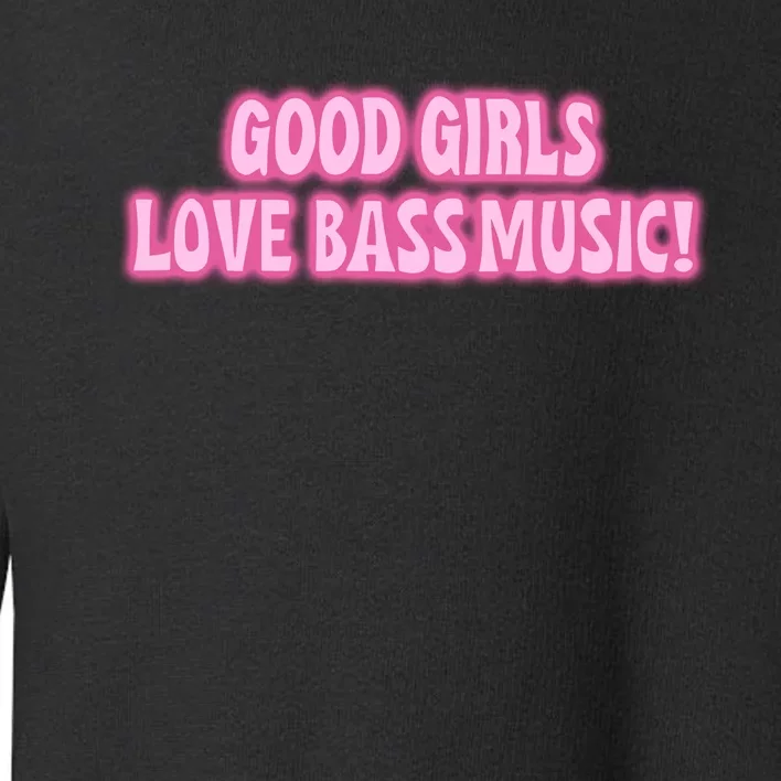 Littlesavagedesign Good Girl Love Bass Music Toddler Sweatshirt