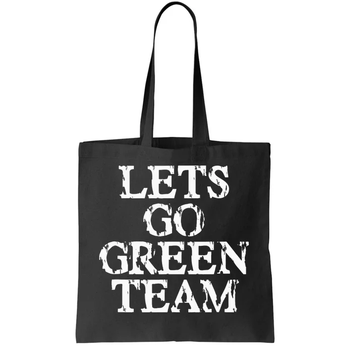 Lets Go Green Team For Families Whose Kids Play Sports Tote Bag