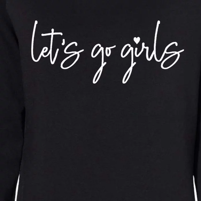 Lets Go Girls Party Bachelorette Party Bridal Funny Womens California Wash Sweatshirt