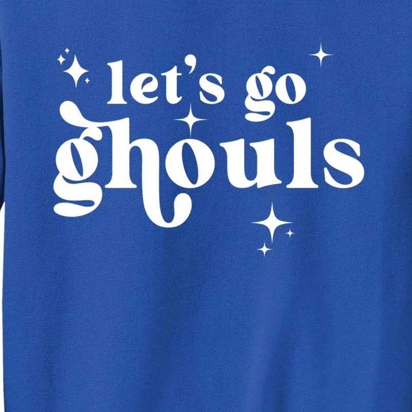 Lets Go Ghouls Halloween Graphic Design Gift Tall Sweatshirt