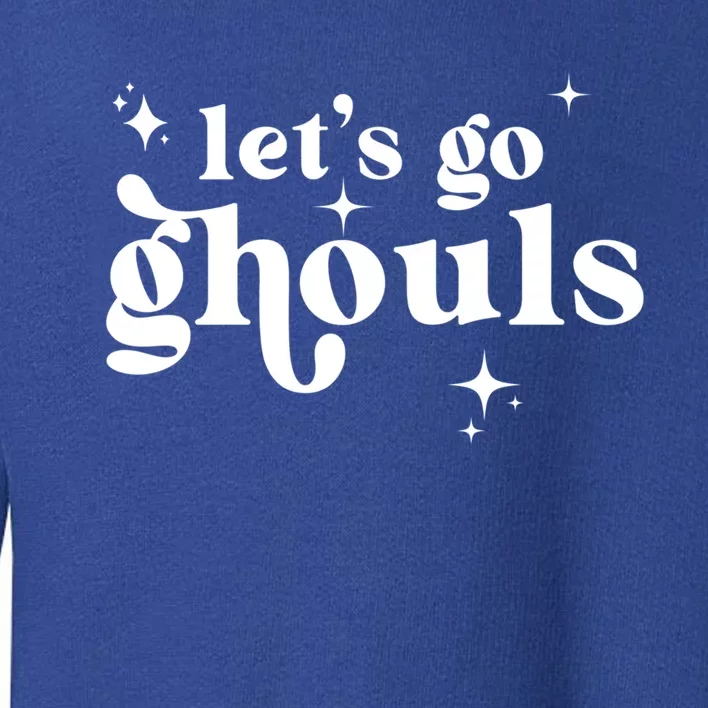 Lets Go Ghouls Halloween Graphic Design Gift Toddler Sweatshirt