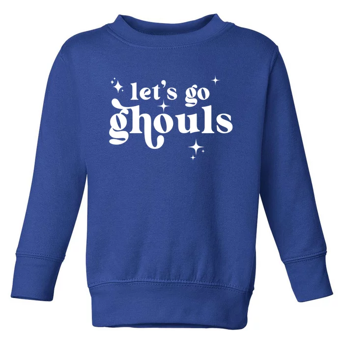 Lets Go Ghouls Halloween Graphic Design Gift Toddler Sweatshirt