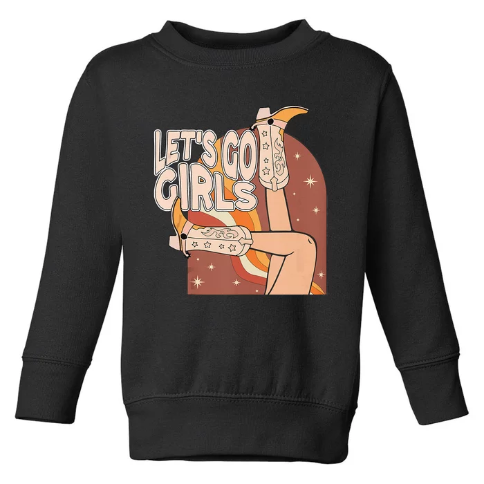 Lets Go Girls Cowgirl Boots Country Bachelorette Party Toddler Sweatshirt