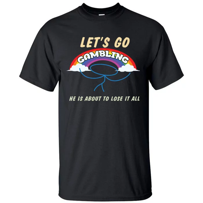 Lets Go Gambling Tall T-Shirt