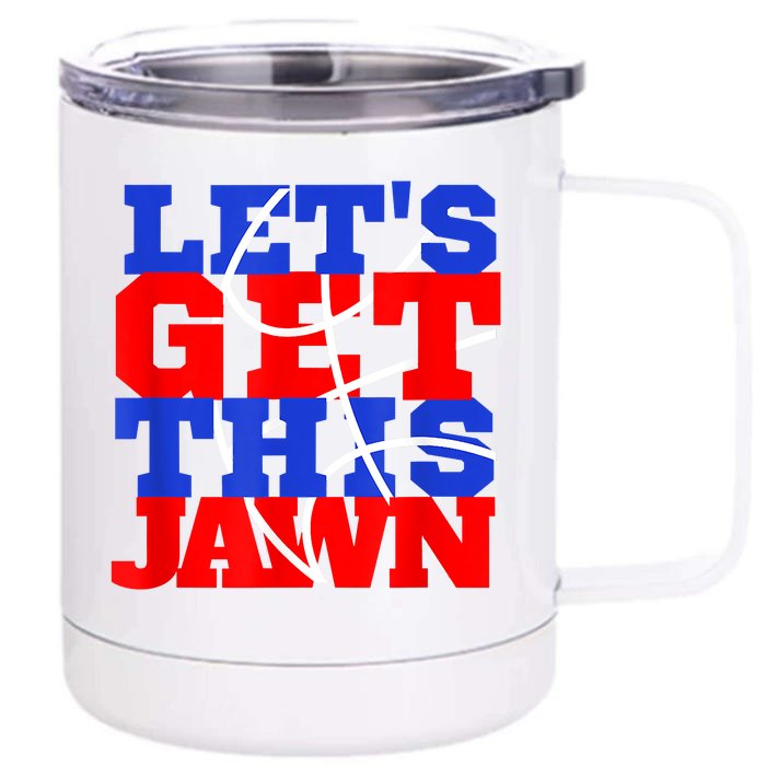 Let's Go Get This Jawn Proud Slang Front & Back 12oz Stainless Steel Tumbler Cup