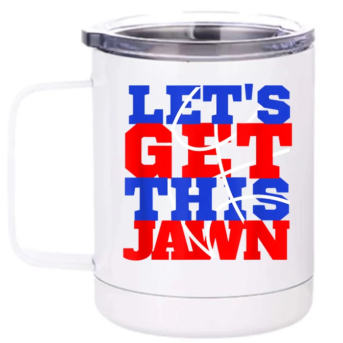 Let's Go Get This Jawn Proud Slang Front & Back 12oz Stainless Steel Tumbler Cup