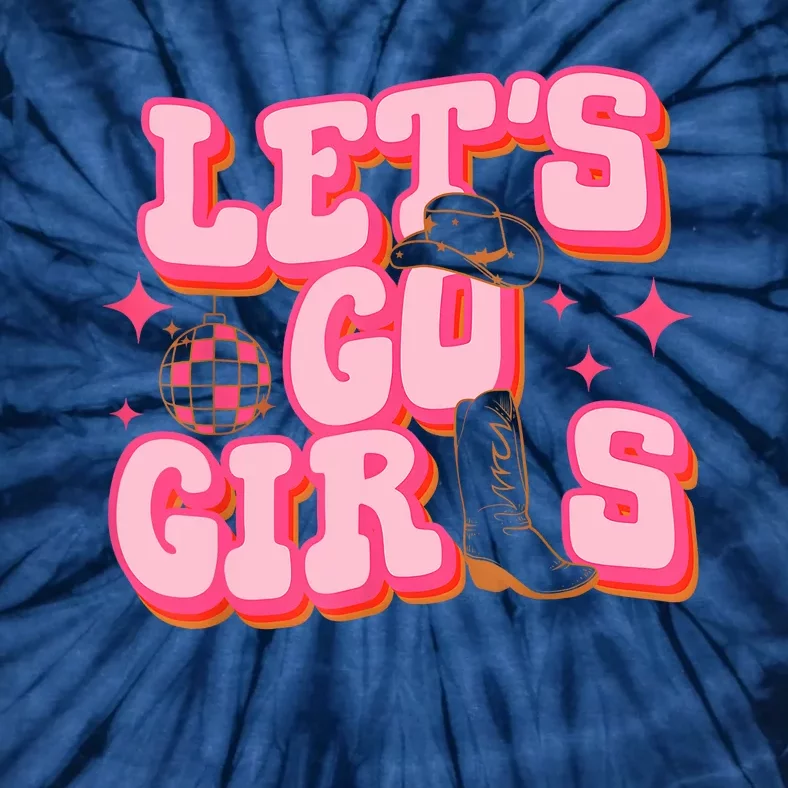 Lets Go Girl Cowgirl Hat Cowboy Boots Bachelorette Party Tie-Dye T-Shirt