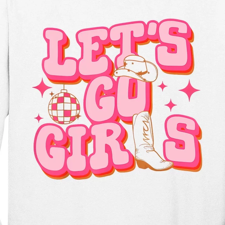 Lets Go Girl Cowgirl Hat Cowboy Boots Bachelorette Party Long Sleeve Shirt