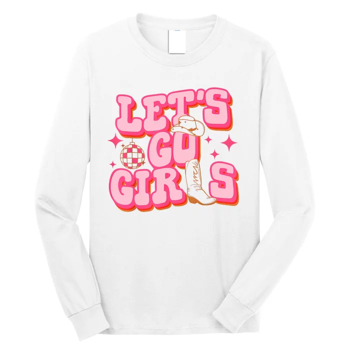 Lets Go Girl Cowgirl Hat Cowboy Boots Bachelorette Party Long Sleeve Shirt