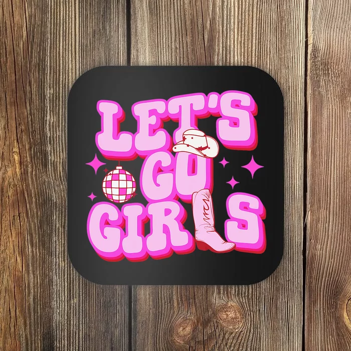 Let's Go Girl Cowgirl Boot Country Western Southern Cowgirl Coaster