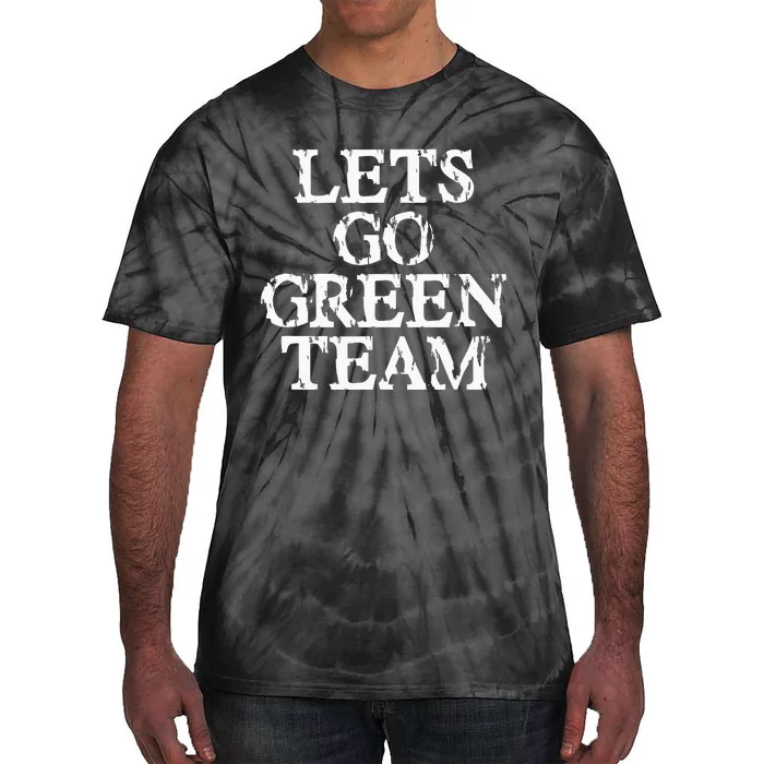 Lets Go Green Team For Families Whose Kids Play Sports Tie-Dye T-Shirt