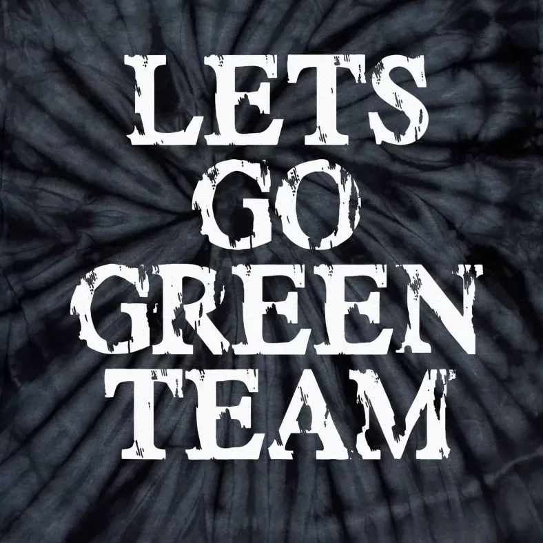 Lets Go Green Team For Families Whose Kids Play Sports Tie-Dye T-Shirt