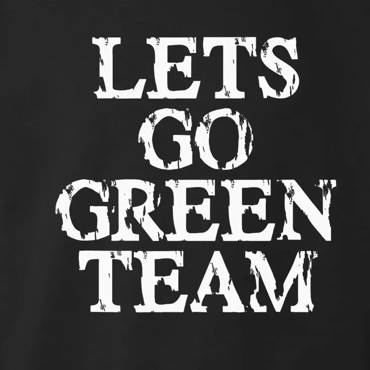 Lets Go Green Team For Families Whose Kids Play Sports Toddler Hoodie