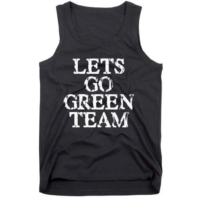 Lets Go Green Team For Families Whose Kids Play Sports Tank Top