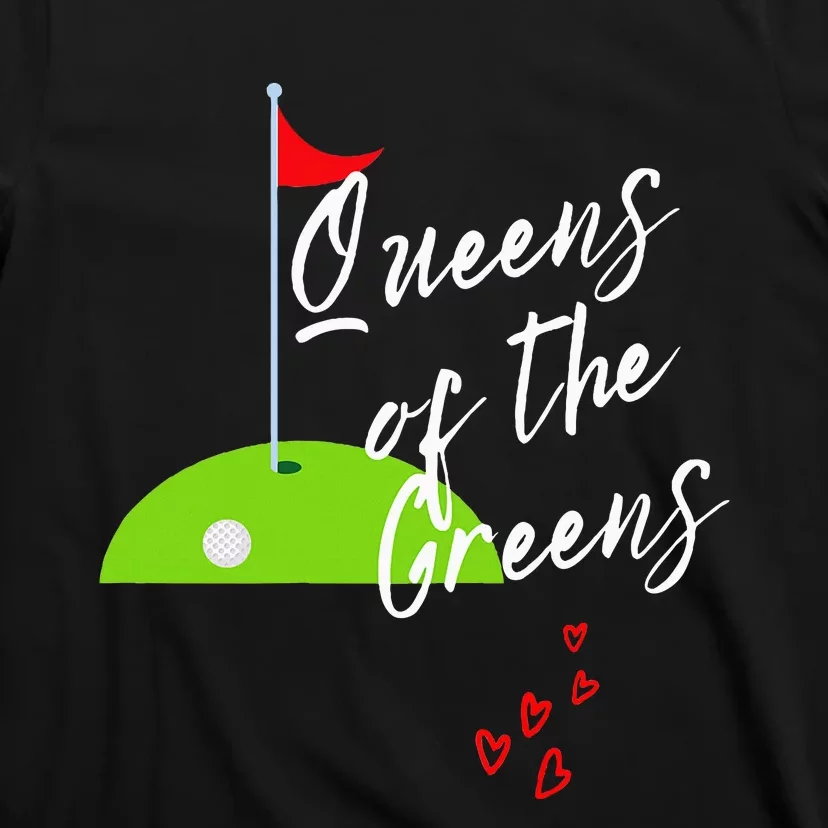 Ladies Golf Greens Women Queens Love Golfing Leagues T-Shirt