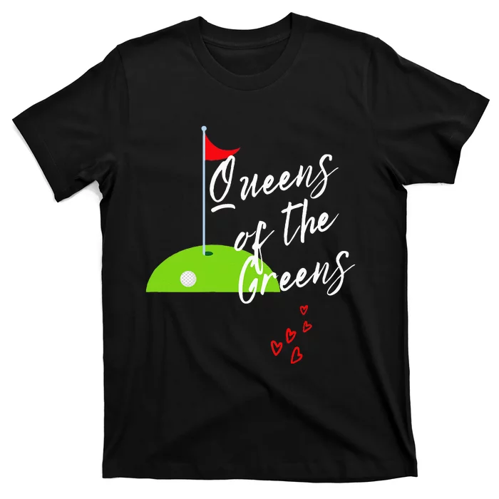 Ladies Golf Greens Women Queens Love Golfing Leagues T-Shirt