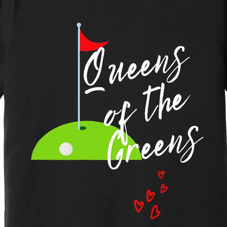 Ladies Golf Greens Women Queens Love Golfing Leagues Premium T-Shirt