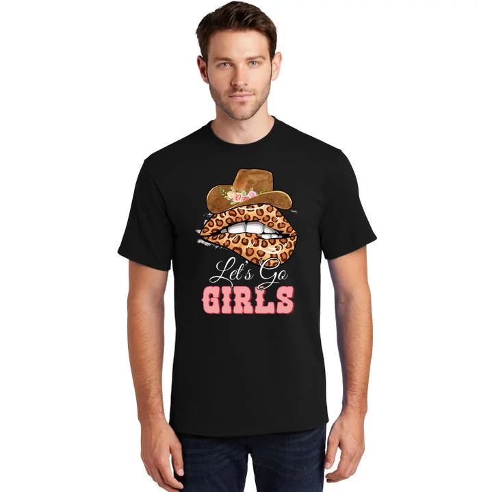 Lets Go Girls Leopard Lip Cowboy Hat Western Cowgirls Tall T-Shirt