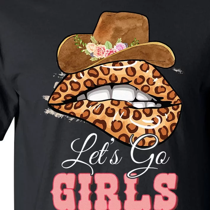 Lets Go Girls Leopard Lip Cowboy Hat Western Cowgirls Tall T-Shirt