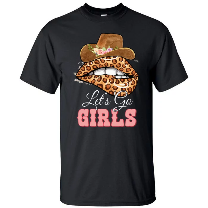 Lets Go Girls Leopard Lip Cowboy Hat Western Cowgirls Tall T-Shirt