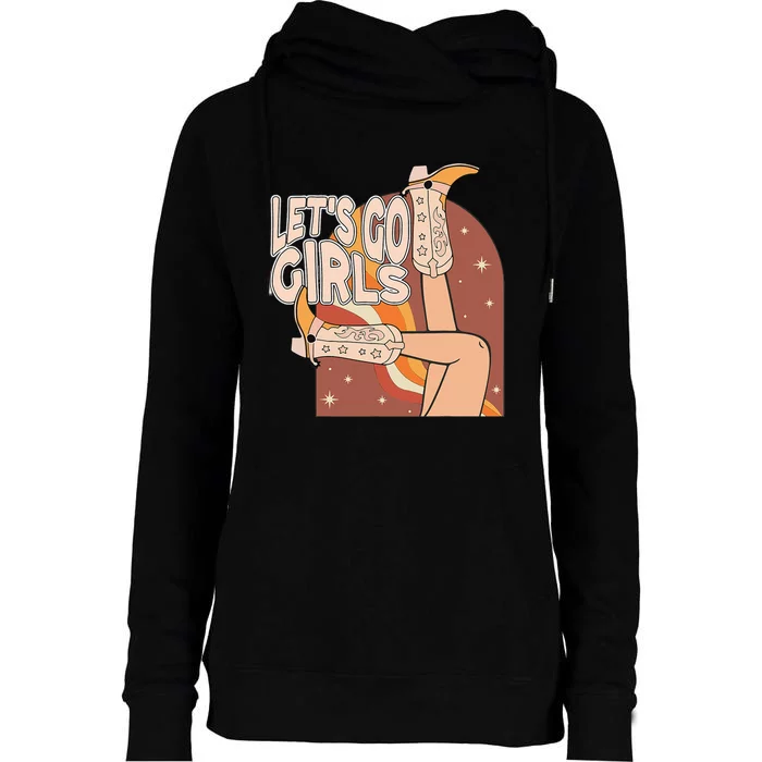 Lets Go Girls Cowgirl Boots Country Bachelorette Party Womens Funnel Neck Pullover Hood