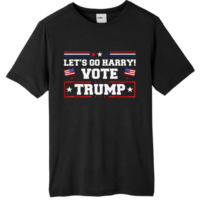 LetS Go Harry YouRe Voting Trump Today ChromaSoft Performance T-Shirt