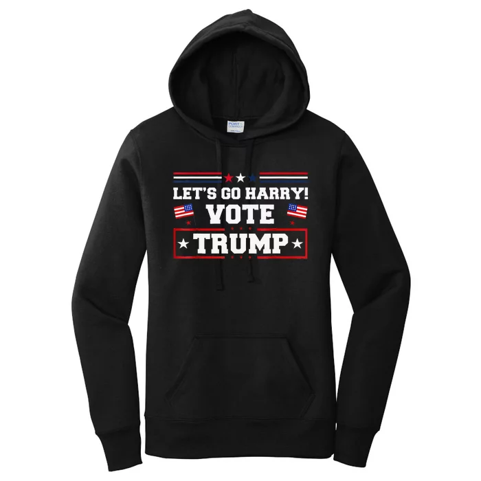 LetS Go Harry YouRe Voting Trump Today Women's Pullover Hoodie