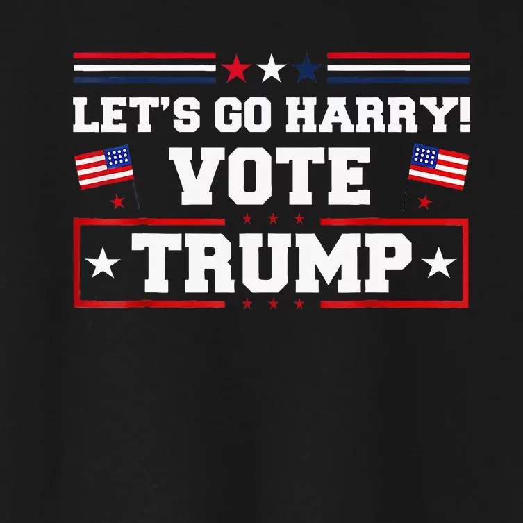 LetS Go Harry YouRe Voting Trump Today Women's Crop Top Tee