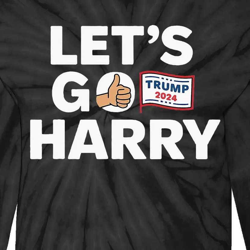 LetS Go Harry Vote For Trump 2024 Tie-Dye Long Sleeve Shirt