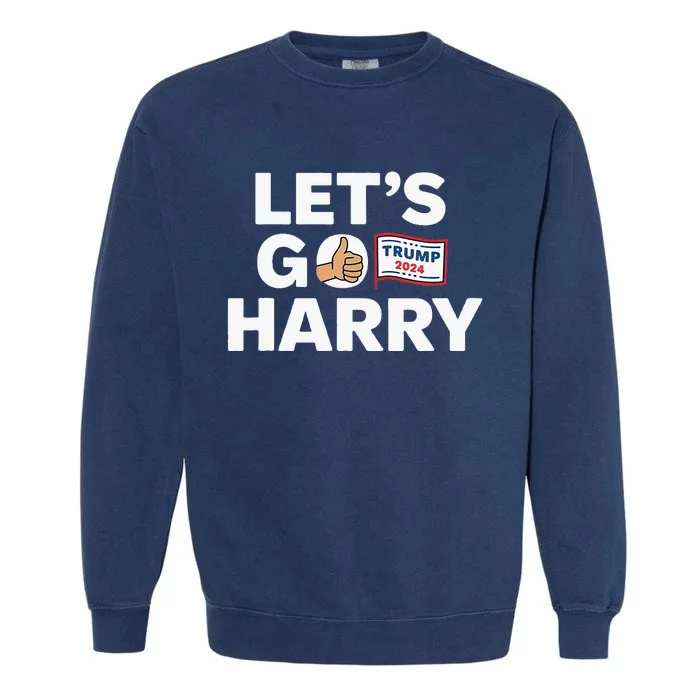 LetS Go Harry Vote For Trump 2024 Garment-Dyed Sweatshirt