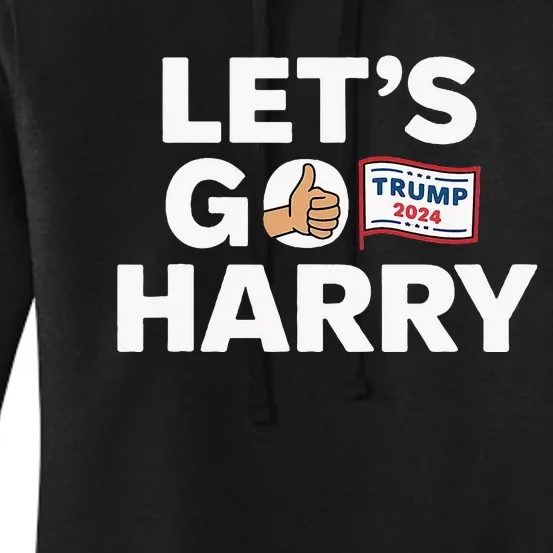 LetS Go Harry Vote For Trump 2024 Women's Pullover Hoodie