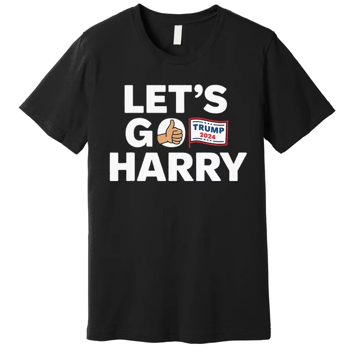 LetS Go Harry Vote For Trump 2024 Premium T-Shirt